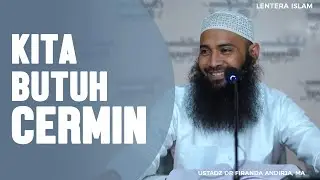 Kita Butuh Cermin, Ustadz Dr. Syafiq Riza Basalamah, MA