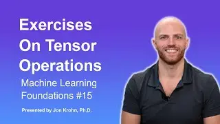 Exercises on Tensor Operations — Topic 15 of Machine Learning Foundations