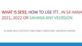 WHAT IS SE93, HOW TO USE IT   IN S4 HANA 2021, 2022 OR S4HANA ANY VEERSION