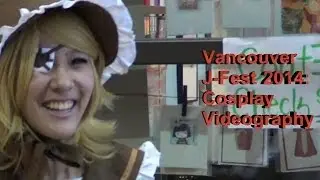 Vancouver J-fest 2014: Cosplay Videography