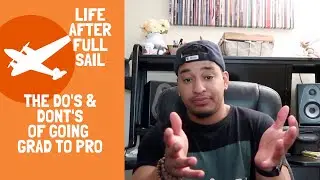 Life after Full Sail University | The Do's & Dont's of going from GRAD to PRO