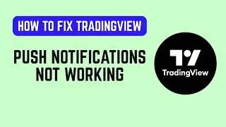How to Fix TradingView Push Notifications Not Working – Mobile Notification Fix
