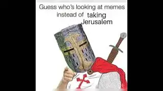 Deus Vult Memes that will make you go on another Holy Crusade