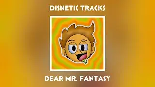 Dear Mr. Fantasy (Disnetic Tracks)
