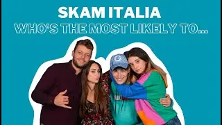 SKAM ITALIA -WHO IS THE MOST LIKELY TO Ft Rocco Fasano, Bea Bruschi, Ludovico Tersigni &Greta Ragusa
