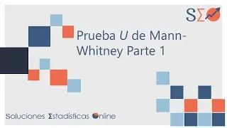 3 | Cálculo de la Prueba U de Mann-Whitney Parte I |