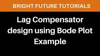 Lag compensator design using bode plot examples | phase lag compensator solved problems