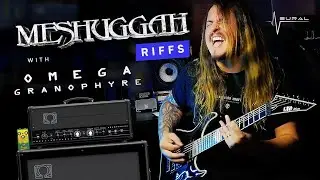 MESHUGGAH RIFFS with Omega Granophyre Plugin | 