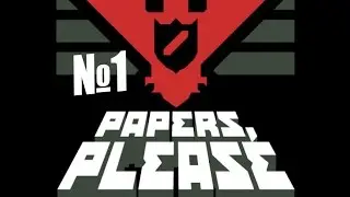 Бумажку пожалуйста►Слава Арстотцке►Papers Please  №1
