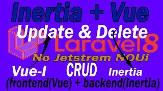 Laravel8 Inertia Vue Part-05 | CRUD Vue Using Inertia | Update & Delete Data