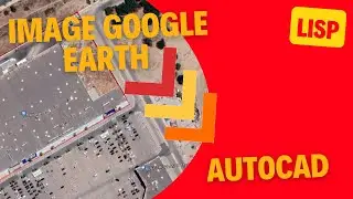 Lisp d'AutoCAD-  Importer directement l'image depuis Google Earth