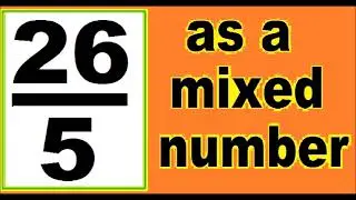 26/5 as mixed number. An improper fraction to mixed number, an example.