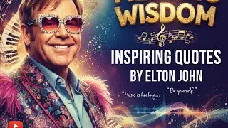 Melodic Wisdom Inspiring Quotes by Elton John