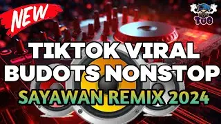 TIKTOK VIRAL MASHUP BUDOTS NONSTOP REMIX 2024