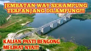 JEMBATAN WAY SEKAMPUNG FAJAR BARU PRINGSEWU LAMPUNG || TERPANJANG DILAMPUNG