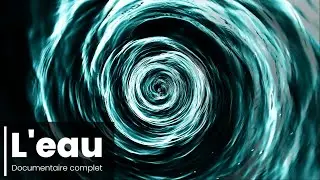 L'eau - Documentaire complet