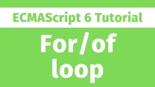 ECMAScript Tutorial - What is for/of loop? ES6 Series