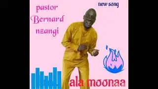 PST Bernard Nzangi- Ala Nonaa