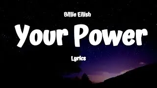Billie Eilish  - Your Power (Lyrics)