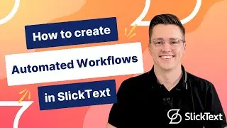 Creating Automated Workflows in SlickText | SlickText Tutorials