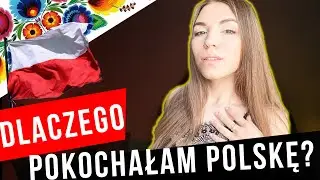 Dlaczego tak mocno pokochałam Polskę?