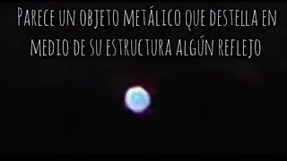 Captamos un ovni en el Cerro de laguna larga,GTO.🛸👻☠️👺🛸