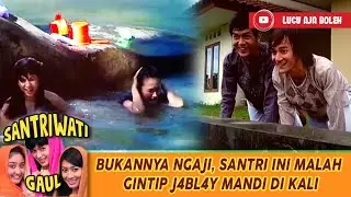 BUKANNYA NGAJI, SANTRI INI MALAH NGINTIP J4BL4Y MANDI DI KALI - SANTRIWATI GAUL