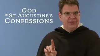 God in St. Augustine's Confessions - Fr. Andrew Hofer, O.P.