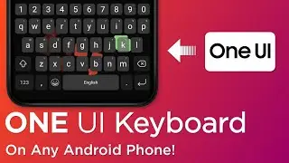 How To Get ONE UI Keyboard On Any Android Phone! 2023