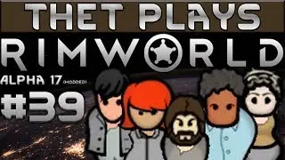 Thet Plays Rimworld Part 39: Battery Room [Alpha 17]