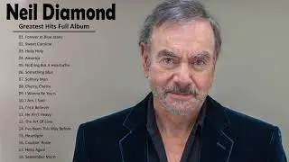 Neil Diamond Greatest Hits Full Album 2021 - Best Song Of Neil Diamond