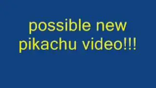 POSSIBLE NEW PIKACHU VIDEO