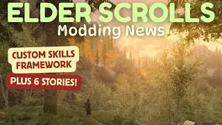 Elder Scrolls Modding News: Custom Skills Framework Plus 6 More Stories