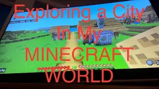 Exploring A City In My MINECRAFT WORLD!!!
