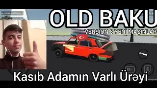 OLD BAKU VERSİON 8 YENİ MAŞINLAR Kasıb Adamın Varlı Ürəyi
