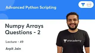 Numpy Arrays Functions - 2 | L 49 | Advanced Python Scripting | Arpit Jain