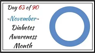 Day 63 of 90 November Diabetes Awareness Month