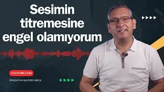 Konuşurken sesimin titremesine engel olamıyorum. Diksiyon eğitimi
