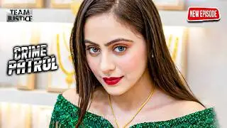 खूबसूरत लड़की की अदाओं ने उजाड़ी कई जिंदगियां | Crime Patrol | 