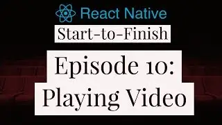 React Native Start-to-Finish 2.10 - MLB - Playing Video