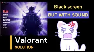 I can hear Valorant, but all I see is a black screen. || Valorant Troubleshooting