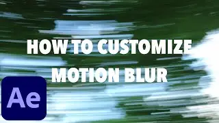 Motion Graphics: How to customize your motion blur settings