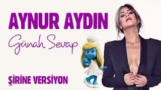 Aynur Aydın ~ Günay Sevap [Şirine Versiyon]