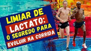 ENTENDA TUDO SOBRE LIMIAR DE LACTATO: como esse parâmetro pode fazer você evoluir na corrida?