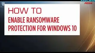Enable Ransomware Protection for Windows 10