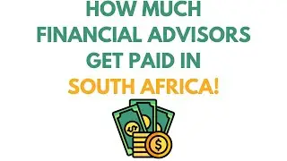How Much Financial Advisors get Paid in South Africa!