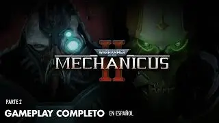 MECHANICUS 2 - GAMEPLAY COMPLETO en español PARTE 2