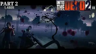 The story of INTO THE DEAD 2 🔥😱🔥 Gameplay # Part 2 😱🔥😱
