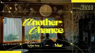 Mer - another chance? | 1 Hour Version | Rồi một ngày trời gió to, rồi một ngày mình ướt mưa
