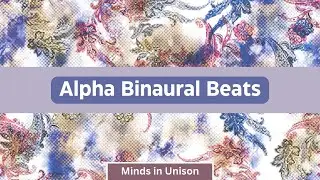 Deep Relaxation - 10 Hz Alpha Binaural Beats (Subliminal) - Minds in Unison